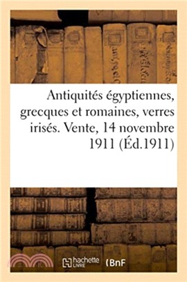 Antiquites egyptiennes, grecques et romaines, verres irises, terres cuites, bronzes, marbres