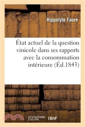 État actuel de la question vinicole dans ses rapports avec la consommation intérieure