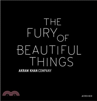 Akram Khan: The Fury of beautiful things