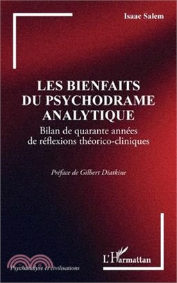 Les bienfaits du psychodrame analytique: Bilan de quarante années de réflexions théorico-cliniques