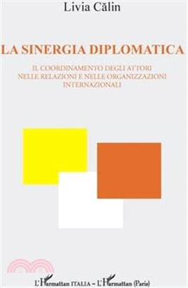 La sinergia diplomatica: Il coordinamento degli attori nelle relazioni e nelle organizzazioni internazionali