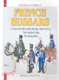Officers & Soldiers of The French Hussars 1804 - 1815 ─ 1804-1812, the 9th to the 14th Regiment The Hundred Days - The estoration