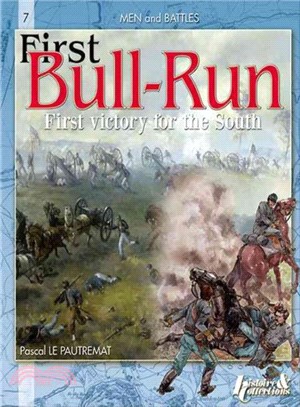 First Bull Run ― First Victory for the South or the Battle of Manassas, 21 July 1861