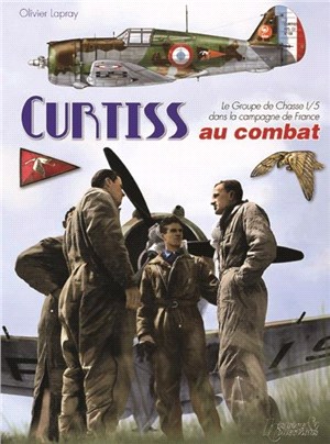 Curtiss H-75 Au Combat：The Gci/5 During the Campaign for France (1939-1940)