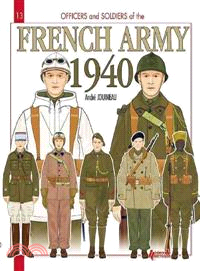 OFFICERS and SOLDIERS of the French Army 1939-40 ─ The Metropolitan Troops, the African and Levant Special Troops, the Colonial Troops, the Air Force, the Navy