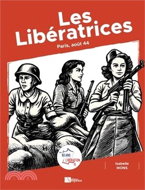 Les Libératrices: Paris, août 44