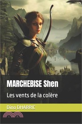 MARCHEBISE Shen: Les vents de la colère