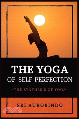 The Yoga of Self-Perfection: The Synthesis of Yoga