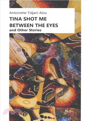 Tina Shot Me Between the Eyes ― And Other Stories