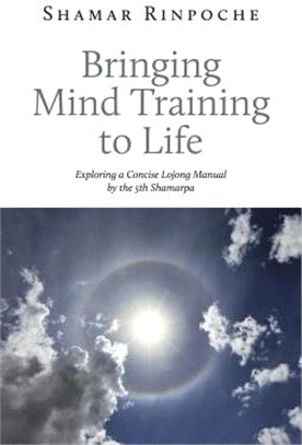 Bringing Mind Training to Life ― Exploring a Concise Lojong Manual by the 5th Shamarpa