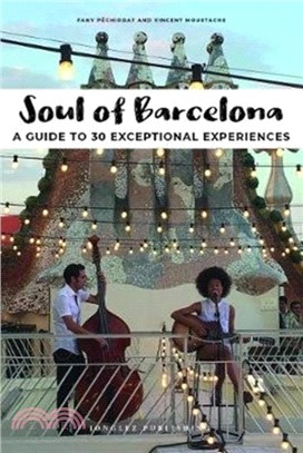 Soul of Barcelona：A Guide to 30 Exceptional Experiences