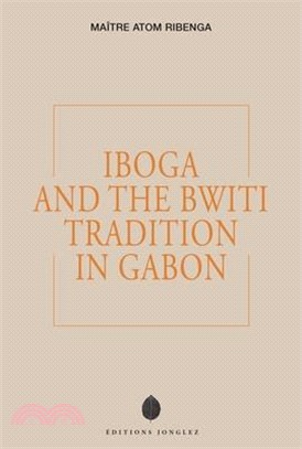 Iboga and the Bwiti Tradition in Gabon