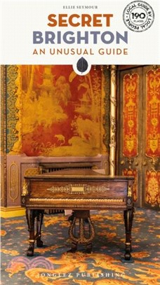 Secret Brighton Guide：A guide to the unusual and unfamiliar