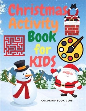 Christmas Activity Book for Kids: A Creative Holiday Activity Book with Coloring Pages, Drawing, Mazes, Shadow Matching and Spot Differences