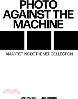 Photo Against the Machine: An Artist Inside the Mep Collection