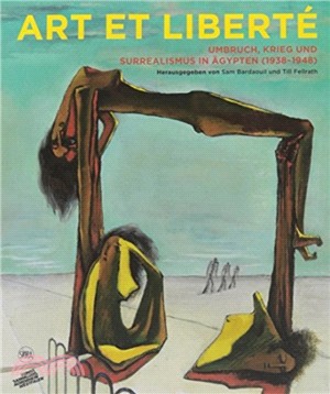 Art et Liberté: Rupture, War and Surrealism in Egypt (1938-1948) German edition