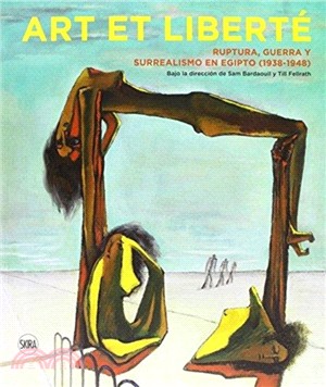 Art et Liberté: Rupture, War and Surrealism in Egypt (1938-1948) Spanish edition
