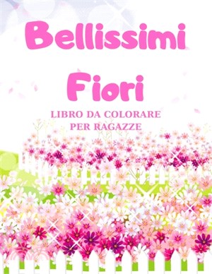 Bellissimi Fiori-LIBRO DA COLORARE PER RAGAZZE