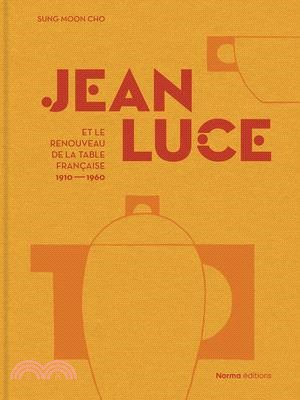 Jean Luce Et Le Renouveau de la Table Française, 1910-1960