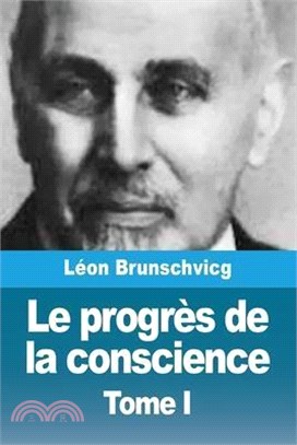 Le progrès de la conscience dans la philosophie occidentale: Tome I