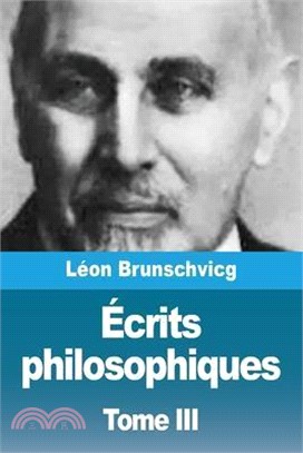 Écrits philosophiques: Tome III