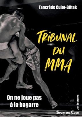 Tribunal du MMA: On ne joue pas à la bagarre