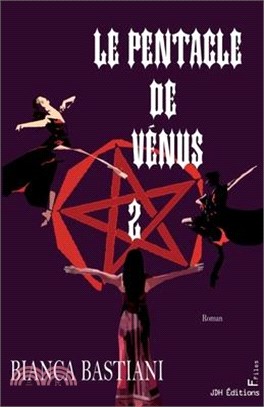 Le Pentacle de Vénus - tome 2: Le dénouement magique et mystérieux de la Lignée de la Rose