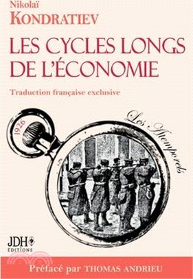 Les cycles longs de l'économie: L'économiste martyr enfin traduit en français
