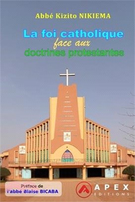 La foi catholique face aux doctrines protestantes