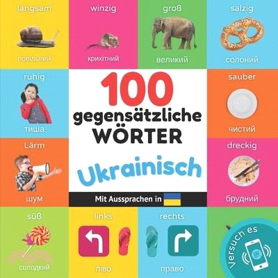 100 Gegensätze auf Ukrainisch: Zweisprachiges Bilderbuch für Kinder: deutsch / Ukrainisch mit Aussprachen