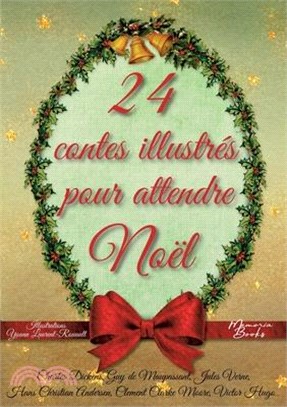 24 contes illustrés pour attendre Noël: Un calendrier de l'Avent pas comme les autres