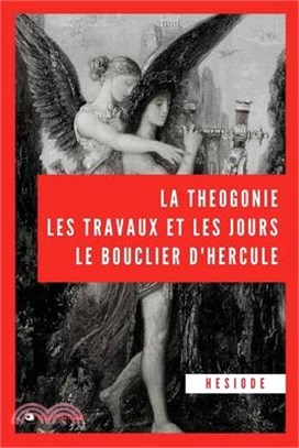 La Théogonie, les travaux et les jours, le bouclier d'Hercule