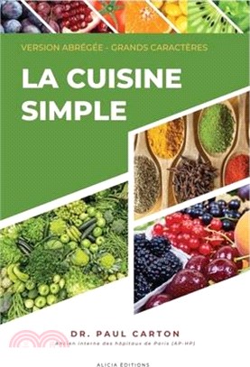 La Cuisine Simple: Version abrégée - Grands caractères