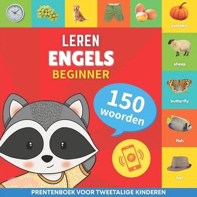 Leer Engels - 150 woorden met uitspraken - Beginner: Prentenboek voor tweetalige kinderen