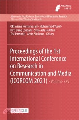 Proceedings of the 1st International Conference on Research in Communication and Media (ICORCOM 2021)