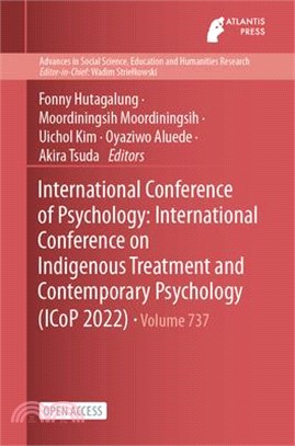 International Conference of Psychology: International Conference on Indigenous Treatment and Contemporary Psychology (ICoP 2022)