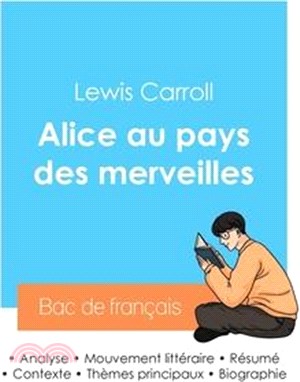 Réussir son Bac de français 2024: Analyse du roman Alice au pays des merveilles de Lewis Carroll