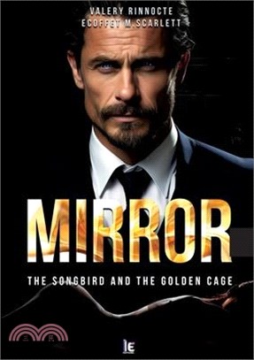 Mirror: The songbird and the golden cage