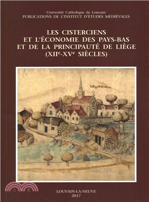 Les Cisterciens Et L'economie Des Pays-bas Et De La Principaute De Liege Xiie-xve Siecles