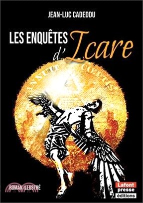 Les enquêtes d'Icare: Le roman-feuilleton palpitant de Journal de France, illustré