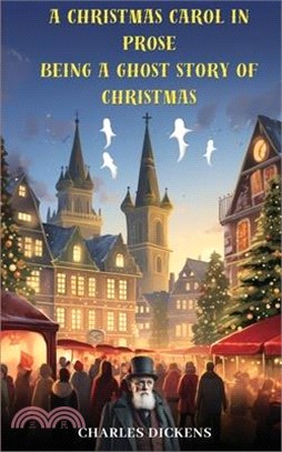A Christmas Carol in Prose; Being a Ghost Story of Christmas (annotated)