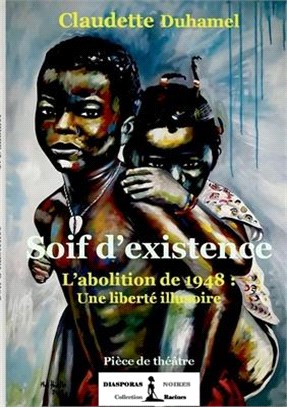 Soif d'existence: L'abolition de 1948: Une liberté illusoire