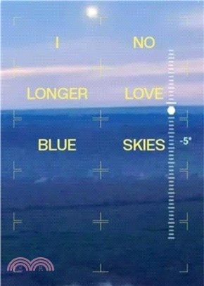 I NO LONGER LOVE BLUE SKIES