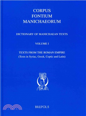 Dictionary of Manichaean Texts ─ Texts from the Roman Empire (Texts in Syriac, Greek, Coptic and Latin)