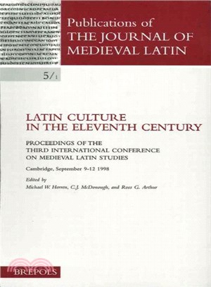 Latin Culture in the Eleventh Century ― Proceedings of the Third International Conference on Medieval Latin Studies, Cambridge, September 9-12 1998