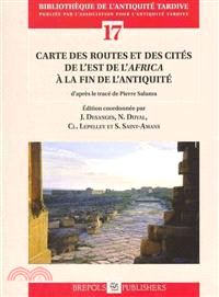 Carte Des Routes Et Des Cites De L'est De L'africa a La Fin De L'antiquite ─ D'apres Les Traces De Pierre Salama