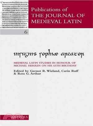 Insignis Sophiae Arcator ― Medieval Latin Studies in Honour of Michael Herren on His 65th Birthday