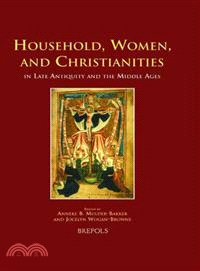 Household, Women And Christianities in Late Antiquity And the Middle Ages