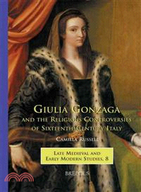 Giulia Gonzaga And Religious Controversies of Sixteenth-century Italy