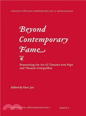 Beyond Contemporary Fame ― Reassessing the Art of Clemens Non Papa and Thomas Crecquillon: Colloquium Proceedings Utrecht, April 24-26, 2003